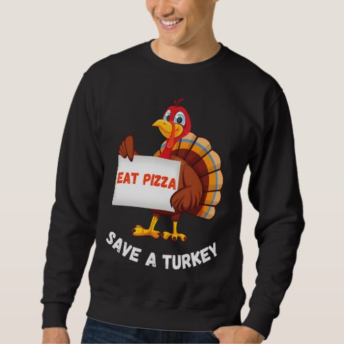 Turkey Eat Pizza Funny Thanksgiving Sweatshirt