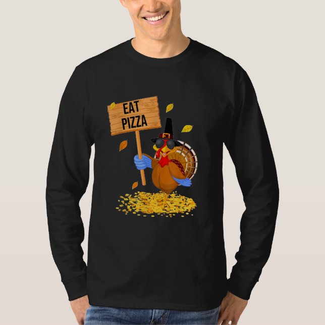 Turkey Eat Pizza  Thanksgiving T-Shirt (Front)