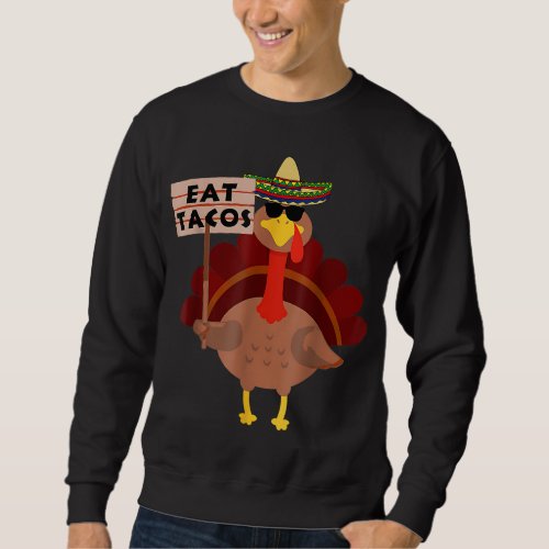 Turkey Eat tacos Adult Vegan Kids Funny Thanksgivi Sweatshirt