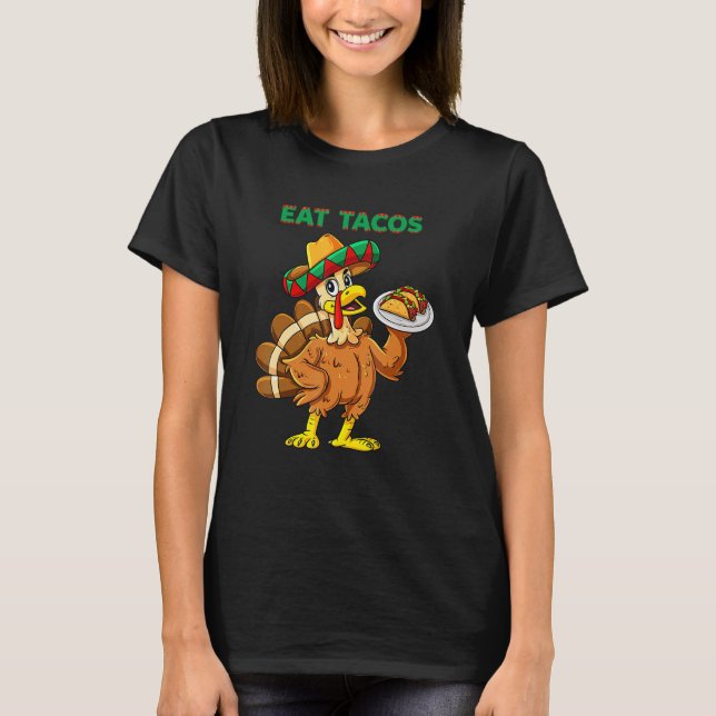 Turkey Eat Tacos Mexican  Sombrero Hat Thanksgivin T-Shirt (Front)