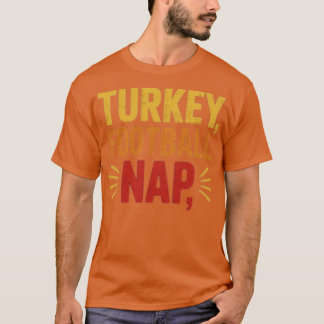 Turkey, Football, Nap Funny Thanksgiving T-Shirt