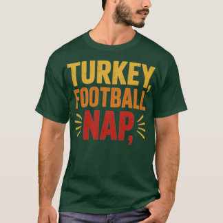 Turkey, Football, Nap Funny Thanksgiving T-Shirt