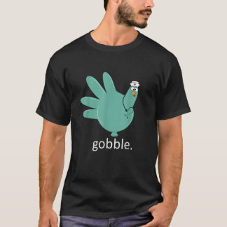 Turkey Gobble Glove Thanksgivin Nurse Medical Than T-Shirt