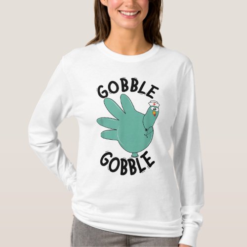 Turkey Gobble Glove Thanksgivin Nurse Medical Than T_Shirt