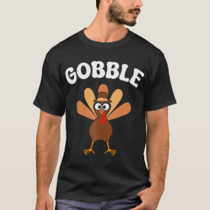 Turkey Gobble Gobble Fall Humor Thanksgiving T-Shirt