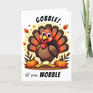 Turkey Gobble Wobble Funny Turkey Thanksgiving Holiday Card