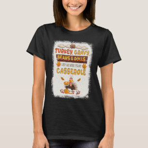 Turkey Gravy Beans And Rolls Casserole Thanksgivin T-Shirt