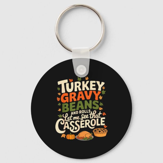 Turkey Gravy Beans And Rolls Cerole Funny Thanksgi Keychain (Front)