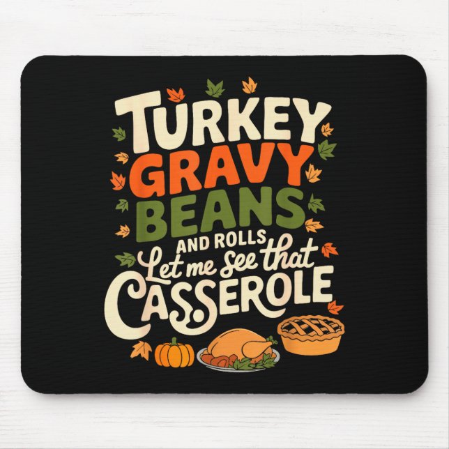 Turkey Gravy Beans And Rolls Cerole Funny Thanksgi Mouse Pad (Front)