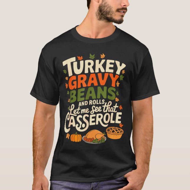 Turkey Gravy Beans And Rolls Cerole Funny Thanksgi T-Shirt (Front)