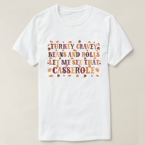 Turkey Gravy Beans And Rolls Funny Thanksgiving T_Shirt