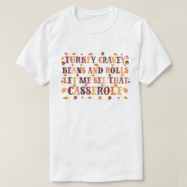 Turkey Gravy Beans And Rolls Funny Thanksgiving T-Shirt (Design Front)