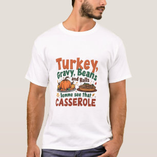 Turkey Gravy Beans and Rolls Lemme See That T-Shirt