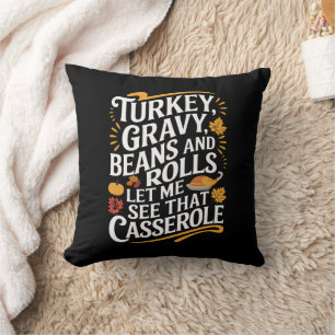 Turkey Gravy Beans And Rolls Let Me See Casserole Throw Pillow