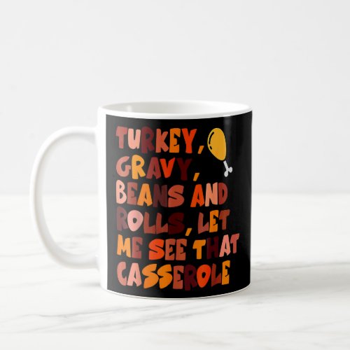 Turkey Gravy Beans And Rolls Let Me See That Casse Coffee Mug