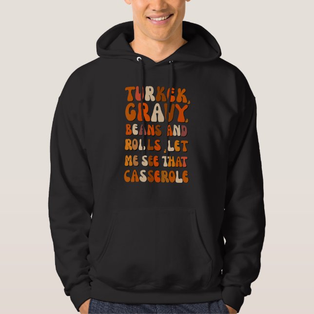 Turkey Gravy Beans And Rolls Let Me See That Casse Hoodie (Front)