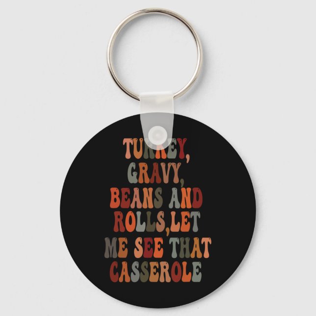 Turkey Gravy Beans And Rolls Let Me See That Casse Keychain (Front)