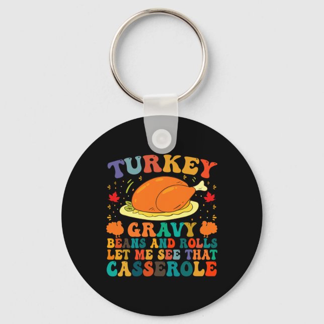 Turkey Gravy Beans And Rolls Let Me See That Casse Keychain (Front)