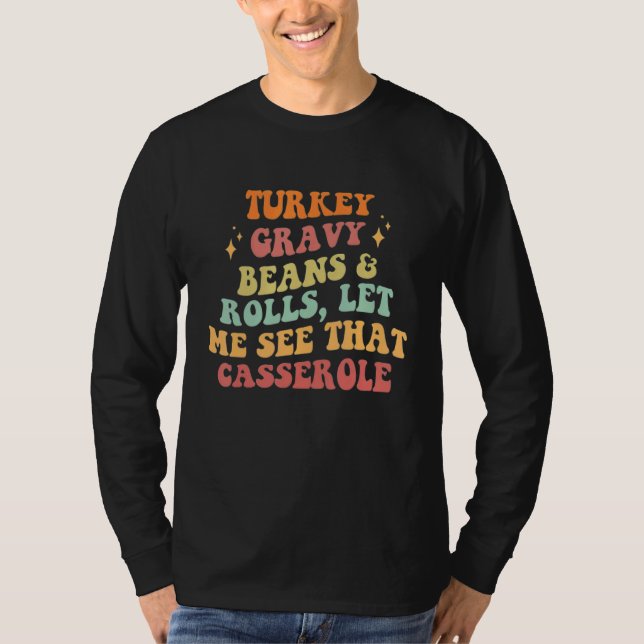 Turkey Gravy Beans And Rolls Let Me See That Casse T-Shirt (Front)