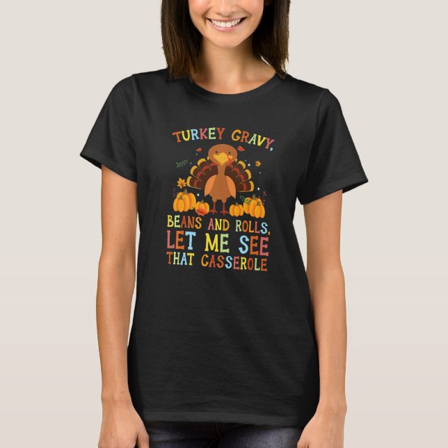 Turkey Gravy Beans and Rolls Let Me See That Casse T-Shirt (Front)