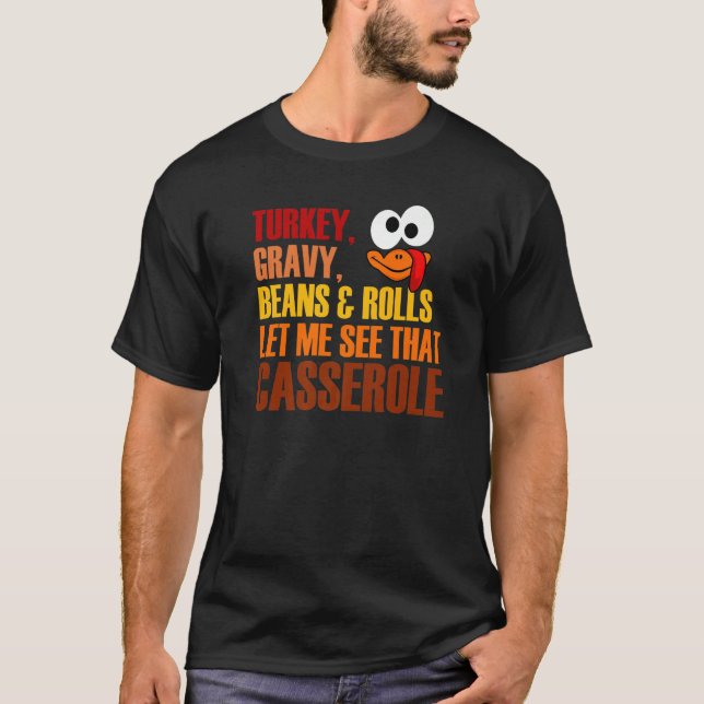 Turkey Gravy Beans And Rolls Let Me See That Casse T-Shirt (Front)
