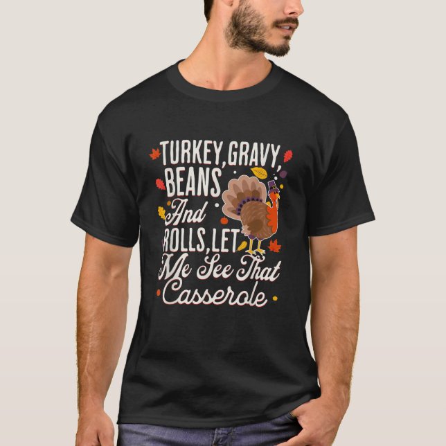 Turkey Gravy Beans And Rolls Let Me See That Casse T-Shirt (Front)