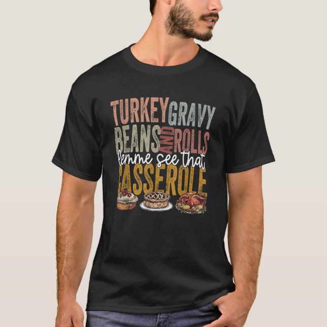 Turkey Gravy Beans And Rolls Let Me See That Casse T-Shirt (Front)