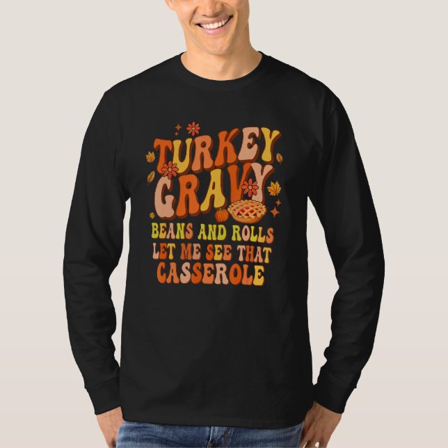 Turkey Gravy Beans And Rolls Let Me See That Casse T-Shirt (Front)