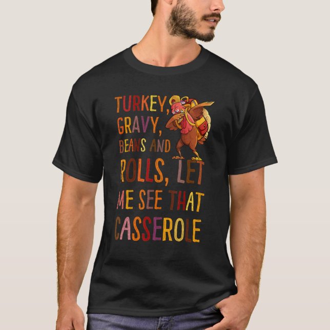 Turkey Gravy Beans And Rolls Let Me See That Casse T-Shirt (Front)
