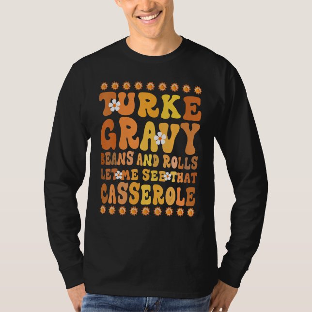 Turkey Gravy Beans And Rolls Let Me See That Casse T-Shirt (Front)