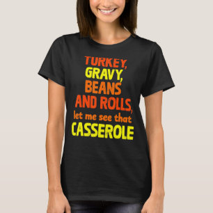 Turkey Gravy Beans And Rolls Let Me See That Casse T-Shirt