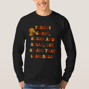 Turkey Gravy Beans And Rolls Let Me See That Casse T-Shirt