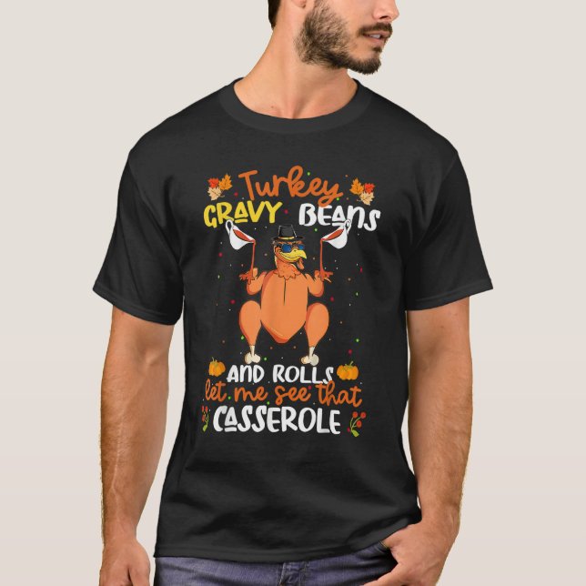 Turkey Gravy Beans And Rolls Let Me See That Casse T-Shirt (Front)