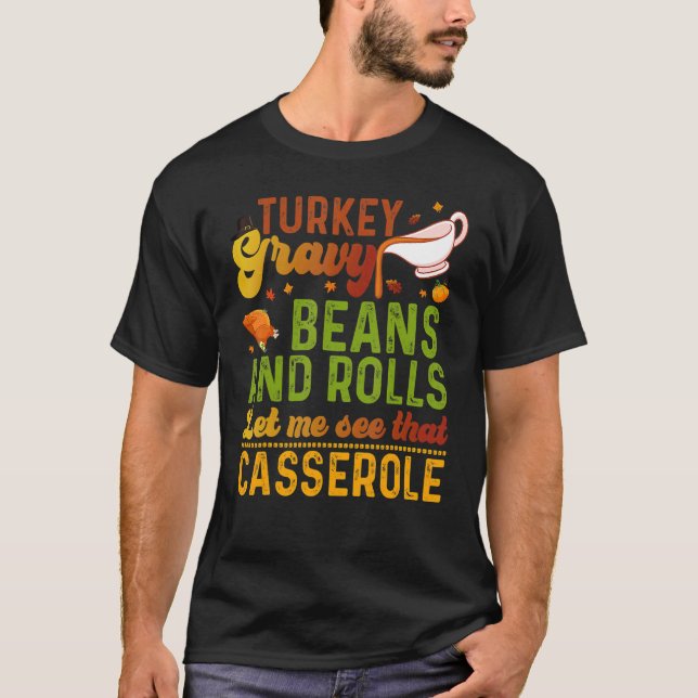 Turkey Gravy Beans And Rolls Let Me See That Casse T-Shirt (Front)