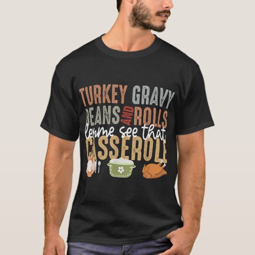 Turkey Gravy Beans And Rolls Let Me See That Casse T_Shirt