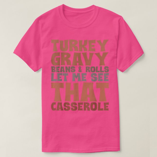 Turkey Gravy Beans And Rolls Let Me See That Casse T-Shirt (Design Front)