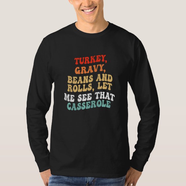 Turkey Gravy Beans And Rolls Let Me See That Casse T-Shirt (Front)