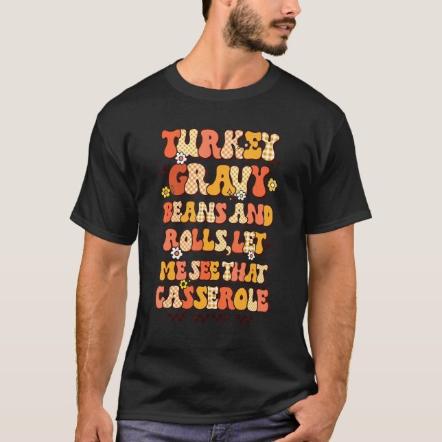 Turkey Gravy Beans And Rolls Let Me See That Casse T-Shirt (Front)