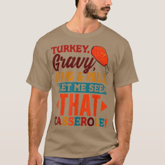 Turkey Gravy Beans & Rolls Casserole Funny Thanksg T-Shirt