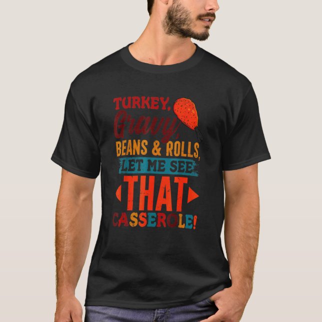 Turkey Gravy Beans & Rolls Casserole  Thanksgiving T-Shirt (Front)
