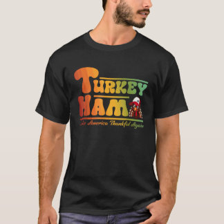 Turkey Ham Make America Thankful Again Thanksgivin T-Shirt