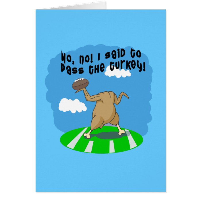 Turkey Humor  Funny Turkey T shirt or Sweatshirt Greeting Cards