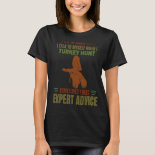 Turkey Hunt Expert Advice Women Men Warm Turkey Hu T-Shirt