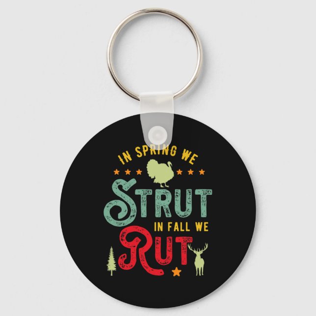 Turkey Hunter for In Spring we Strut in Fall we ru Keychain (Front)