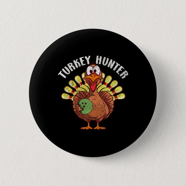 Turkey Hunter Funny Turkey Bowling Player Thanksgi Button (Front)