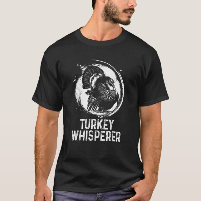 Turkey Hunter I'm A Turkey Whisperer Hunting T-Shirt (Front)