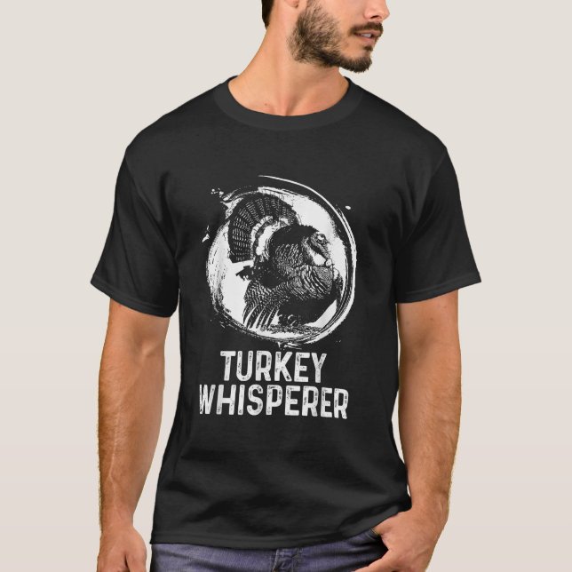 Turkey Hunter Im A Turkey Whisperer Hunting T-Shirt (Front)