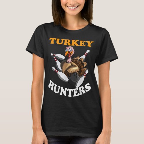 Turkey Hunters Turkey Thanksgiving Bowling Bahn Bo T_Shirt