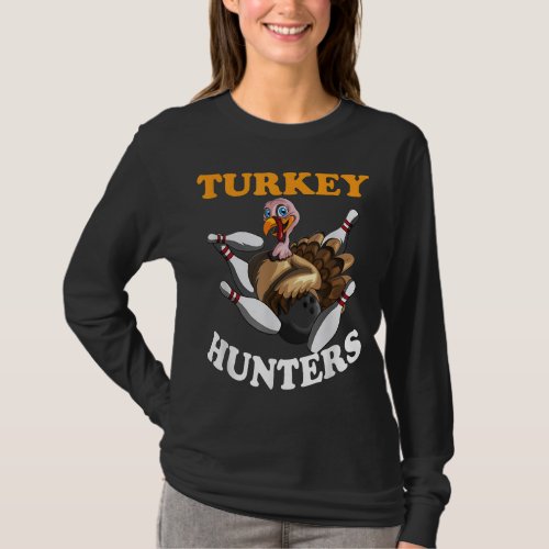 Turkey Hunters Turkey Thanksgiving Bowling Bahn Bo T_Shirt