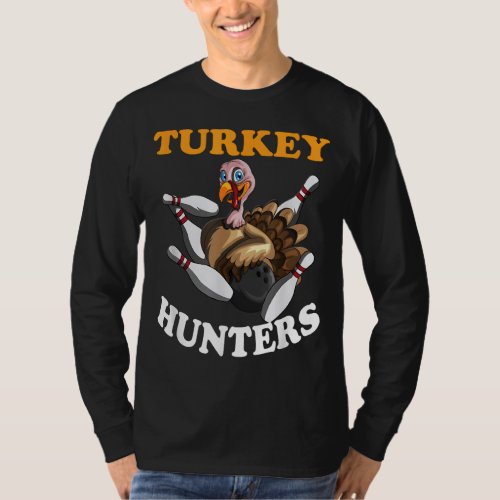Turkey Hunters Turkey Thanksgiving Bowling Bahn Bo T_Shirt